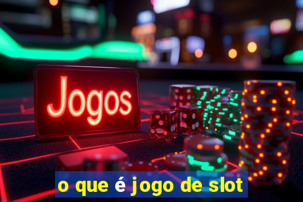 o que é jogo de slot