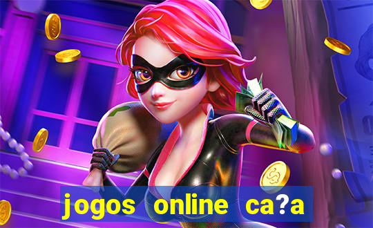 jogos online ca?a níquel valendo dinheiro