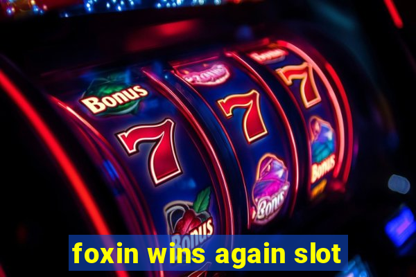 foxin wins again slot