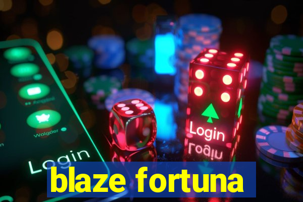 blaze fortuna