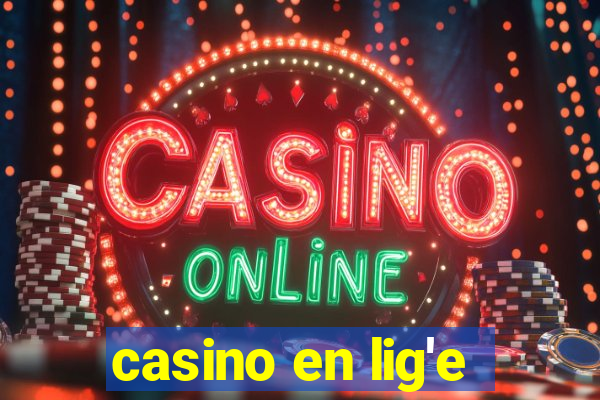 casino en lig'e