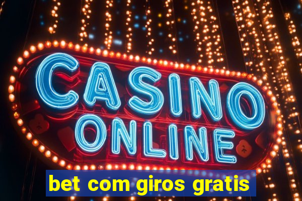 bet com giros gratis