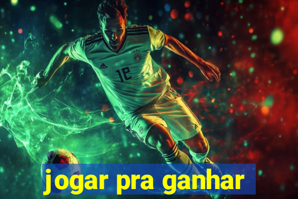 jogar pra ganhar