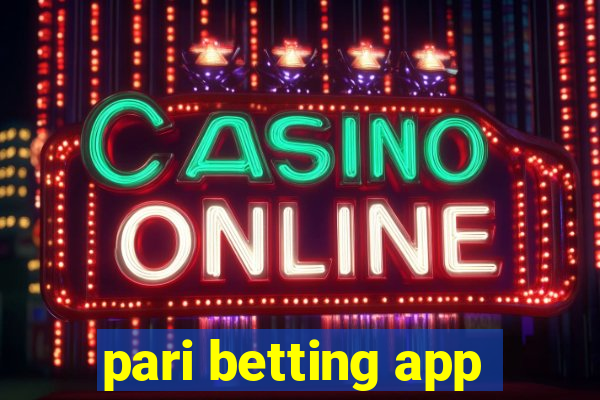 pari betting app