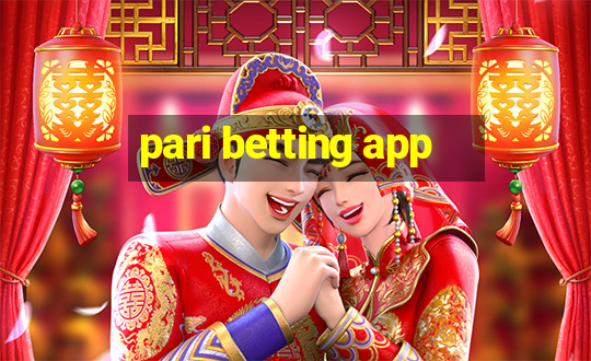 pari betting app