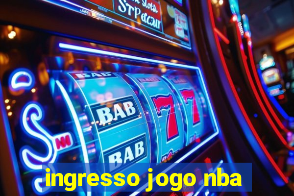 ingresso jogo nba