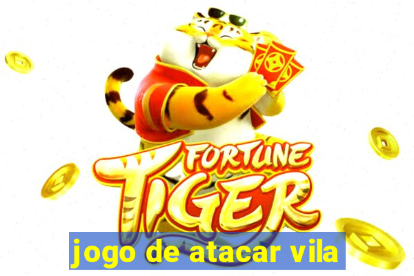 jogo de atacar vila