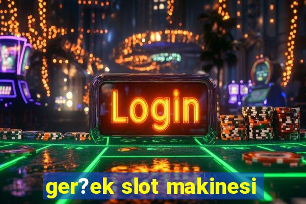 ger?ek slot makinesi