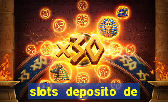 slots deposito de 1 real