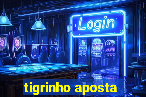 tigrinho aposta