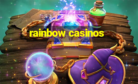 rainbow casinos