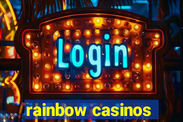 rainbow casinos