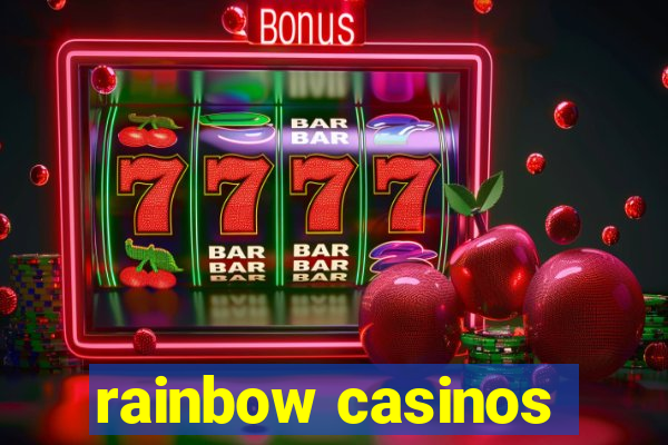 rainbow casinos