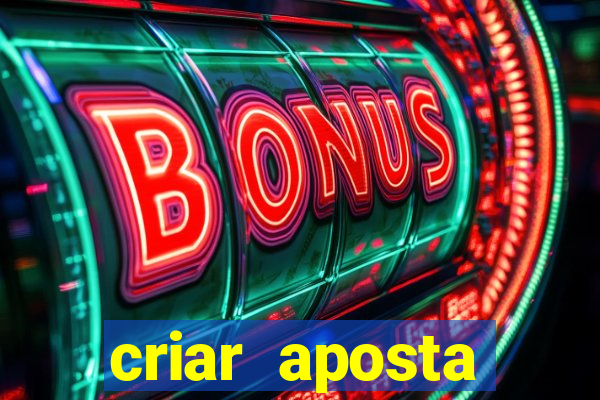 criar aposta estrela bet