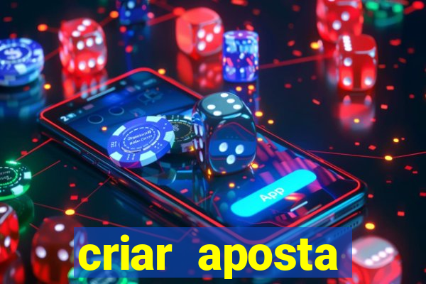 criar aposta estrela bet