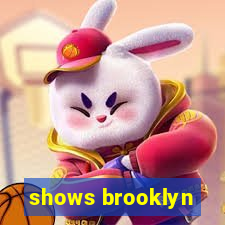 shows brooklyn