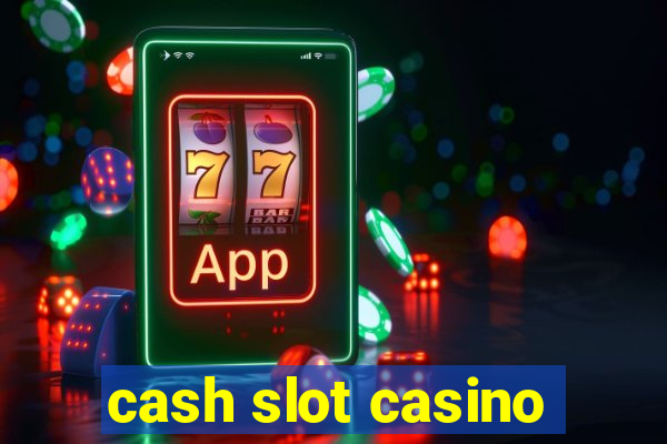 cash slot casino