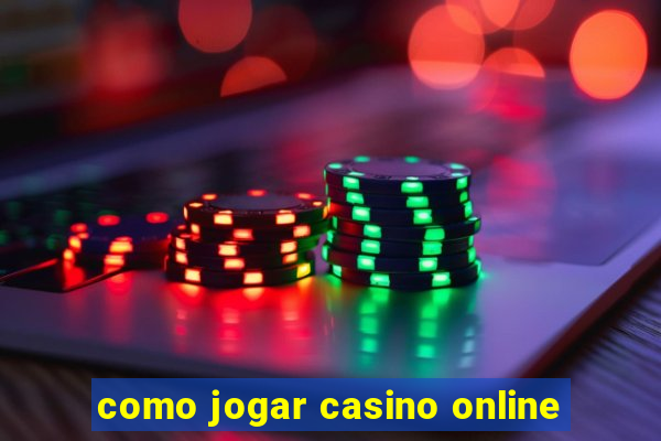 como jogar casino online