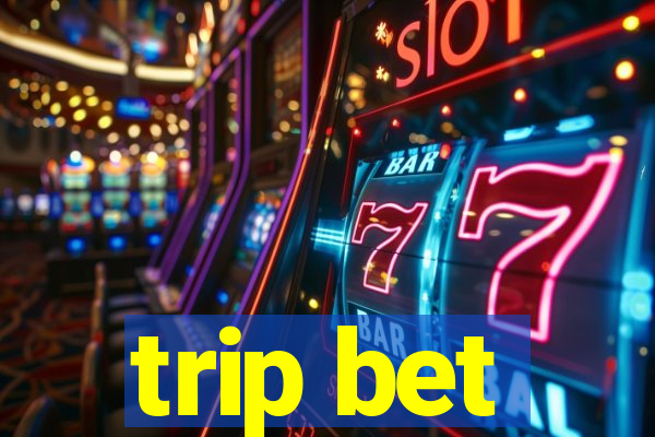 trip bet