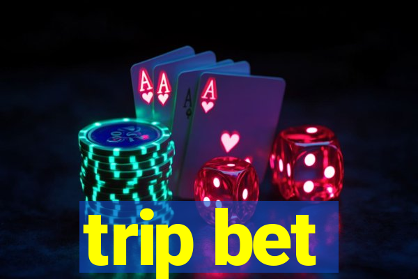 trip bet