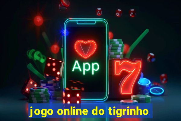 jogo online do tigrinho