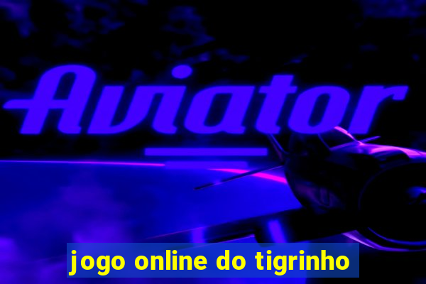 jogo online do tigrinho