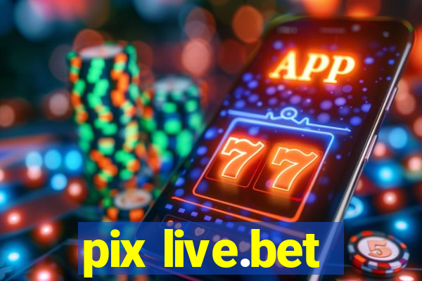 pix live.bet