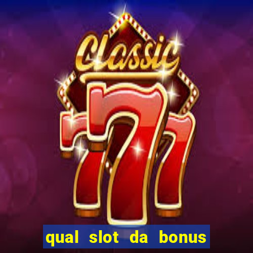 qual slot da bonus no cadastro