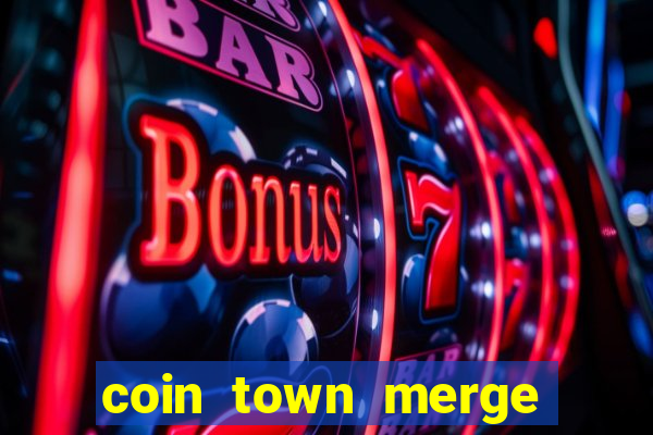 coin town merge slot make money