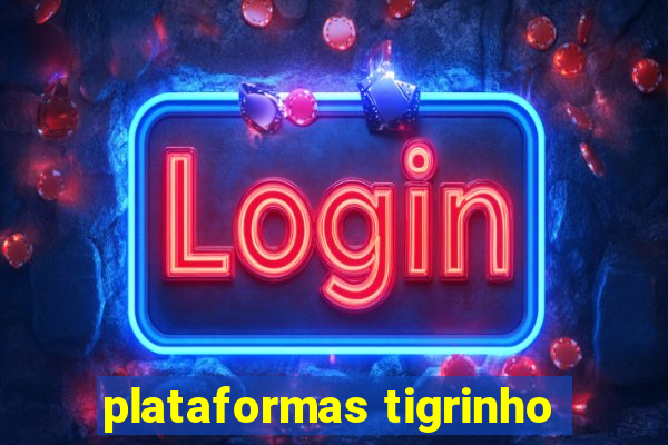 plataformas tigrinho