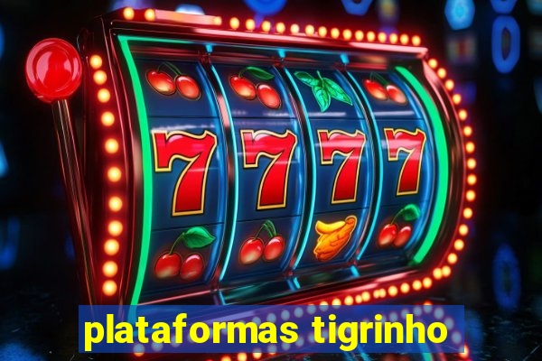 plataformas tigrinho