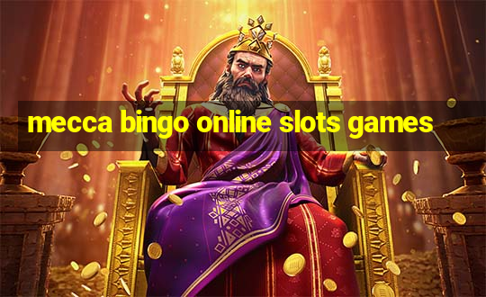 mecca bingo online slots games