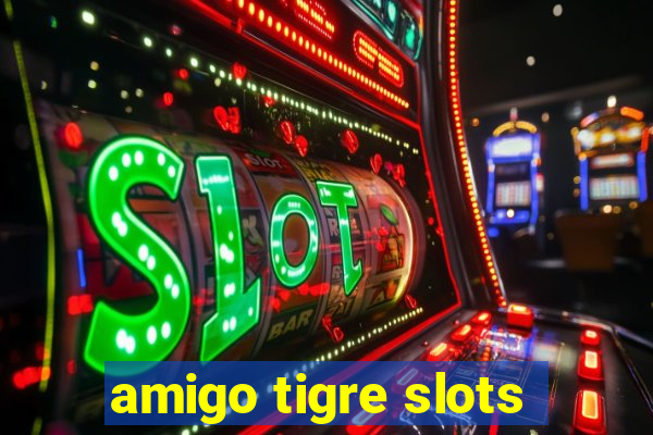 amigo tigre slots