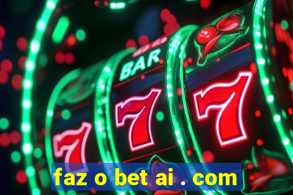 faz o bet ai . com