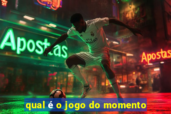 qual é o jogo do momento