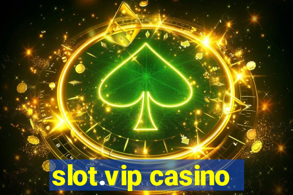 slot.vip casino