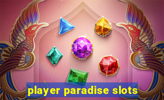 player paradise slots