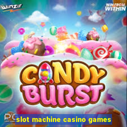 slot machine casino games