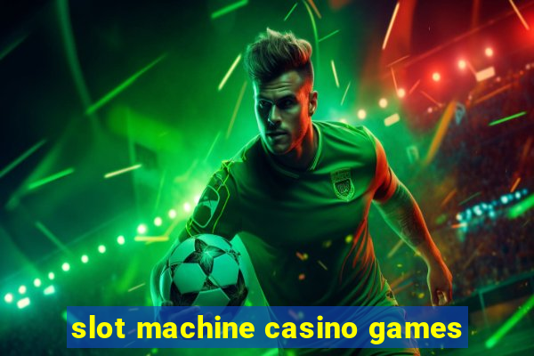 slot machine casino games