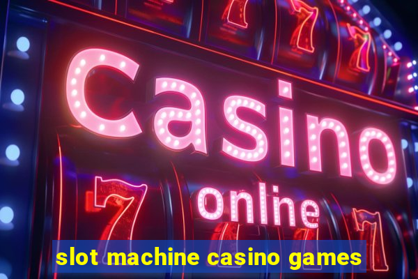 slot machine casino games