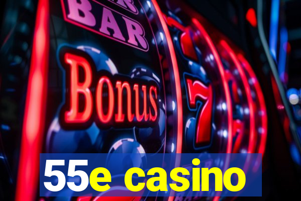 55e casino