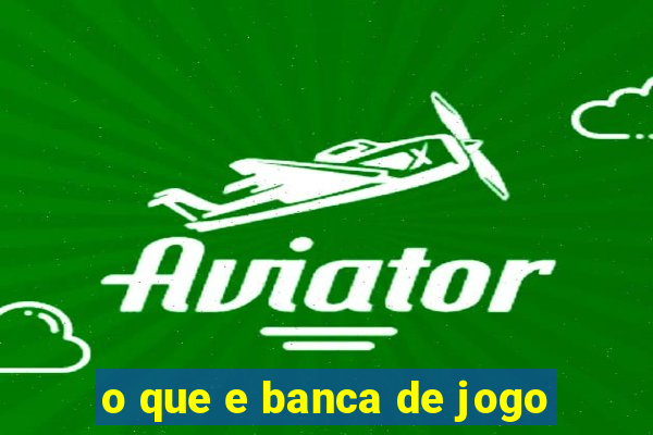 o que e banca de jogo