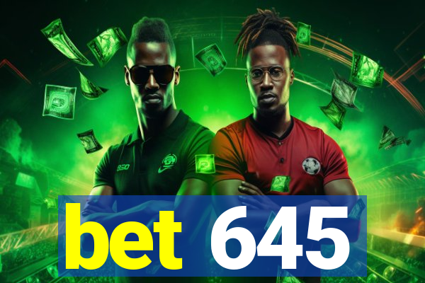 bet 645