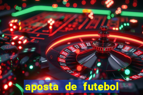 aposta de futebol ganhar dinheiro