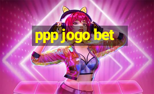 ppp jogo bet