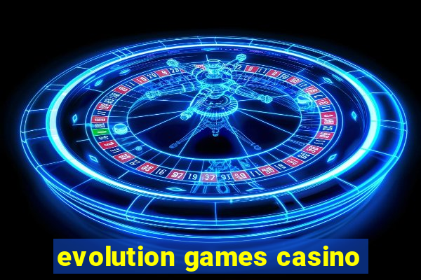 evolution games casino