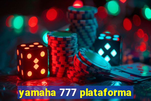 yamaha 777 plataforma