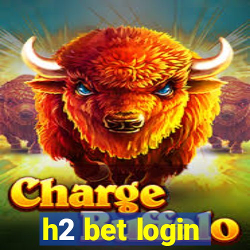 h2 bet login