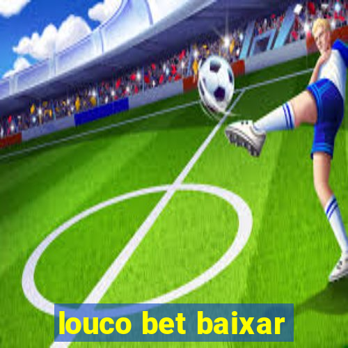 louco bet baixar