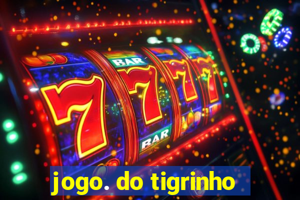 jogo. do tigrinho